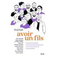 Avoir un fils - Neuf récits intimes sur l'éducation des garçons et la construction de la masculinité