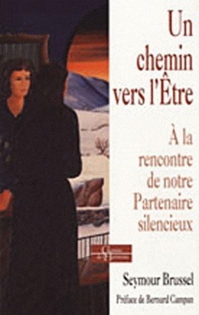 Un chemin vers l'ê¿tre - A la rencontre de notre partenaire Silencieux - Seymour Brussel - broché