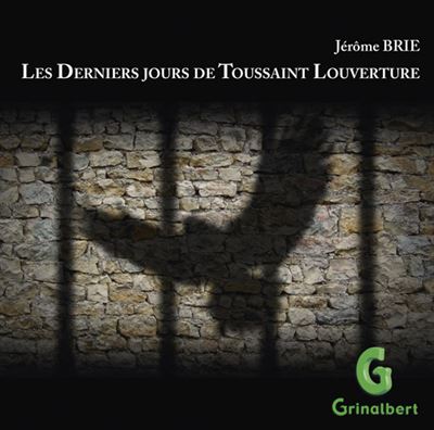 Les Derniers jours de Toussaint Louverture - Jérôme Brie - Texte lu (CD)