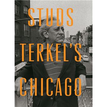 Studs Terkel's Chicago - 1