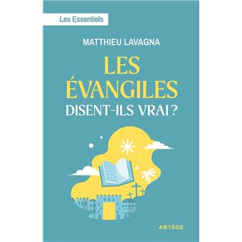 Les Evangiles disent-ils vrai ? - 1