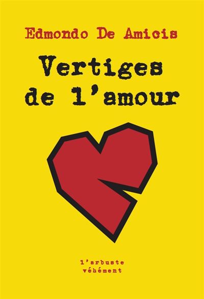 Vertiges de l'amour - Edmondo De Amicis - L'arbre Vengeur - Poche - Roman