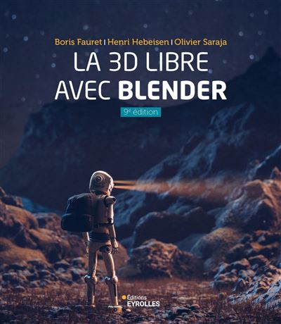 La 3D libre avec Blender 9e édition - Olivier Saraja, Henri Hebeisen, Boris Fauret (2025)