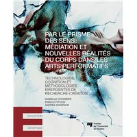 Par le prisme des sens: médiation et nouvelles réalités du corps dans les arts performatifs
