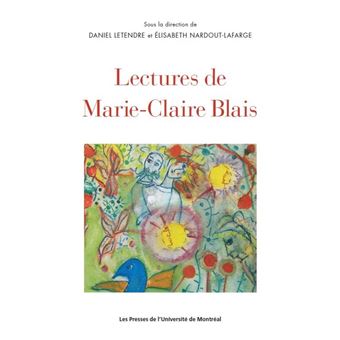 Lectures de Marie-Claire Blais - broché - Daniel Letendre, Elisabeth ...