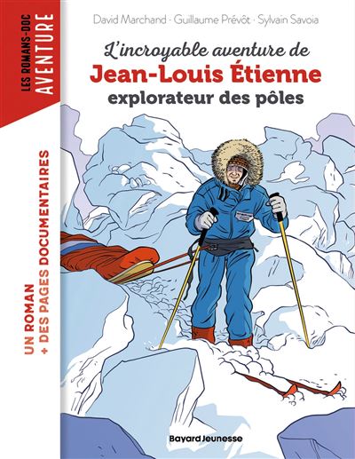 L'incroyable aventure de Jean-Louis Etienne, explorateur