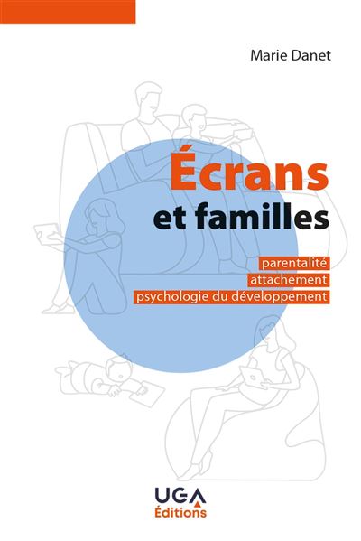 Ecrans et familles Parentalite, attachement, psychologie du