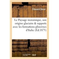 Le Paysage morainique, son origine glaciaire, et ses rapports avec les formations pliocènes