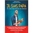 Je suis papa: 28 jours pour trouver ses marques