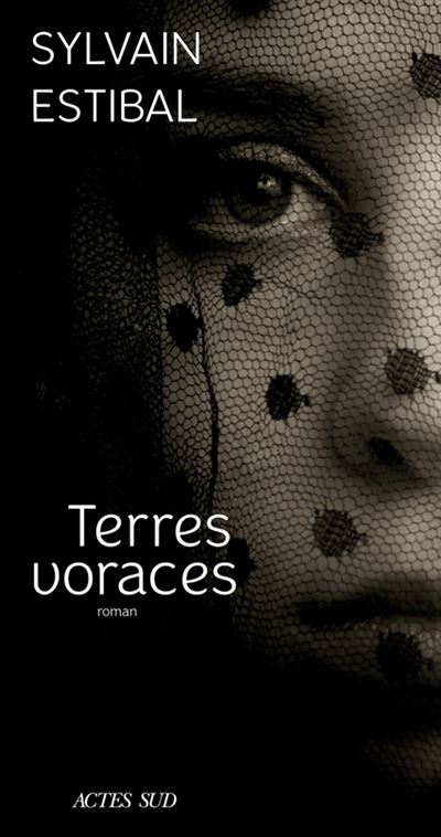 Terres voraces - Sylvain Estibal - Actes sud - broché - Roman