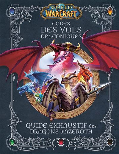 World Of Warcraft - World of Warcraft - Codex des Vols Draconiques : Guide exhaustif des Dragons d'Azeroth - 1