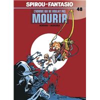 Spirou et Fantasio - Tome 48 - L'Homme qui ne voulait pas mourir