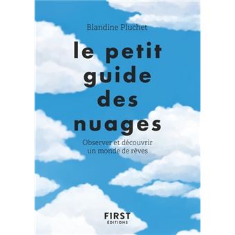 Le petit guide des nuages - Observer et découvrir un monde de rêves - 1