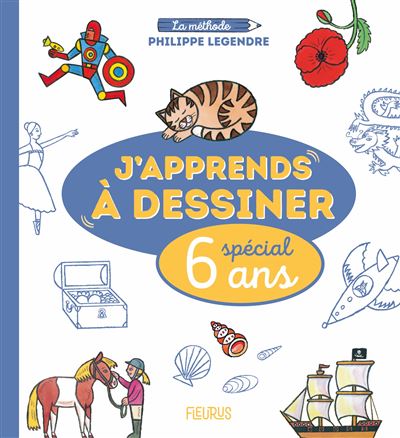 J apprends à dessiner - Spécial 6 ans - Philippe Legendre - Fleurus - broché - Document jeunesse