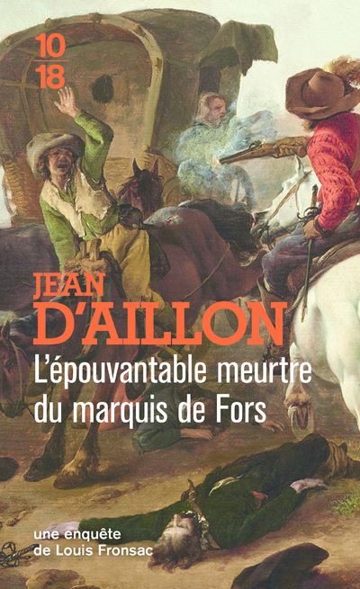 L'épouvantable meurtre du marquis de Fors - Suivi de La Vengeance de Petit-Jacques - Jean D'Aillon - 10/18 - Poche - Roman - 10 18