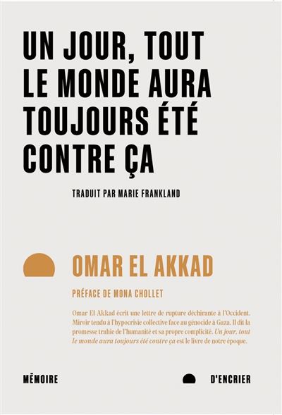 Un jour, tout le monde aura toujours été contre ça - Omar El Akkad (2026) Un jour, tout le monde aura toujours été contre ça - Omar El Akkad (2026)