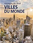 Voyages de rêve - Les plus belles villes du monde