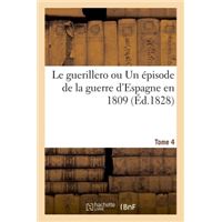 Le guerillero ou Un épisode de la guerre d'Espagne en 1809. Tome 4