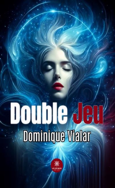 Double Jeux - Dominique Vialar - Le Lys Bleu - broché - Roman - Le Lys Bleu