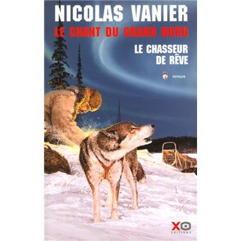 Le chant du grand nord tome 1 le chasseur de rêve - 1