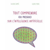 Tout comprendre ( ou presque ) sur l'intelligence artificielle