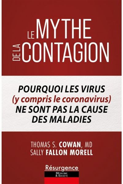 Le mythe de la contagion - Pourquoi les virus (y compris le Coronavirus) ne sont pas la cause des maladies - Thomas S. Cowan - broché