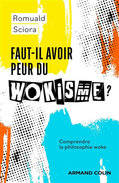Faut-il avoir peur du wokisme ? Comprendre la philosophie woke - Romuald Sciora (2023)
