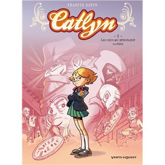 Catlyn - Les Vieux qui détestaient la pizza Tome 01 - Catlyn - Tome 01