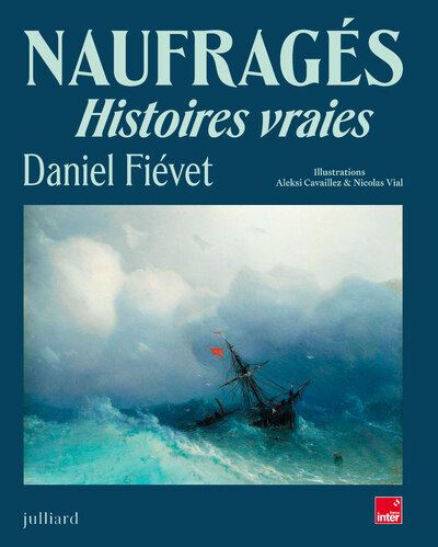 Naufragés - Histoires vraies - Daniel Fievet - Julliard - broché - Récit