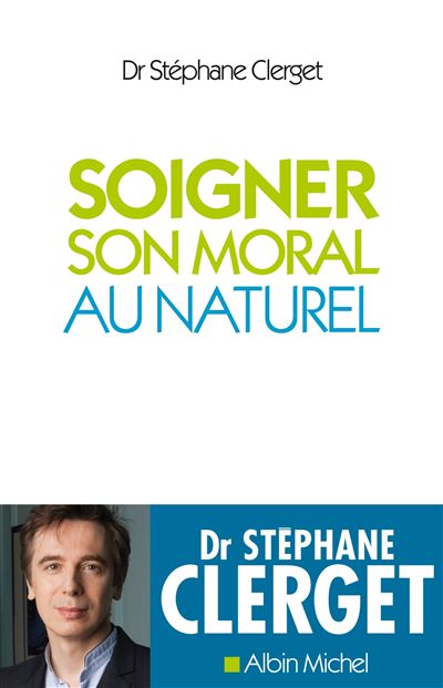 Soigner son moral au naturel - Stéphane Clerget - broché
