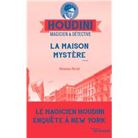 Houdini, magicien et détective - Tome 4 : La maison mystère