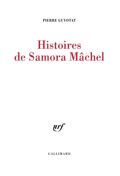 Histoires de Samora Mâchel - Pierre Guyotat (2026)