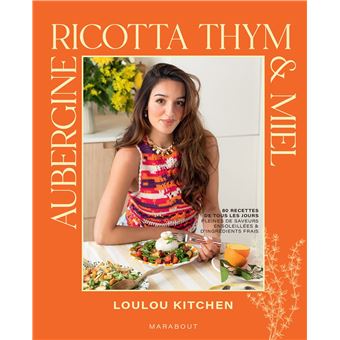 Aubergine, ricotta, thym & miel - broché - Loulou Kitchen - Achat Livre ou ebook | Black friday fnac