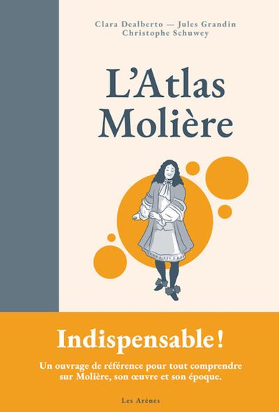 L'Atlas Molière - Clara Dealberto - Les Arenes Eds - relié - Biographie