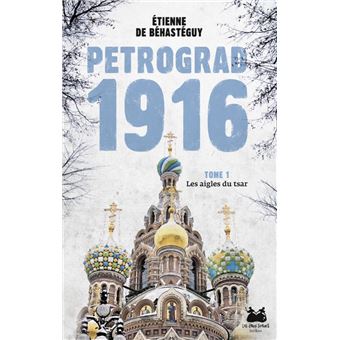Pétrograd 1916 - Pétrograd 1916, Les aigles du tsar T1 - 1