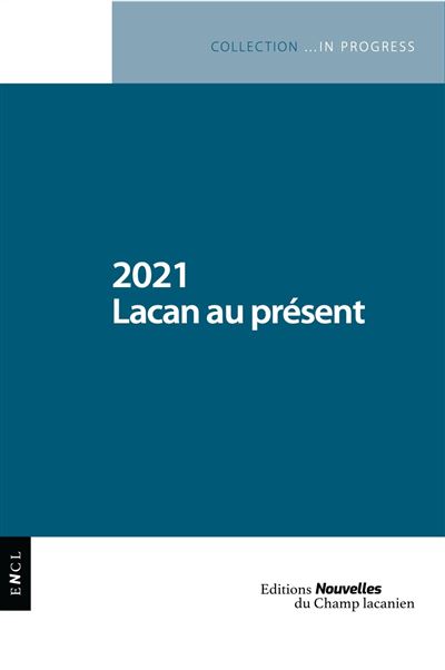 2021 Lacan au présent - Collectif - Champ Lacanien Eds Du - broché - Etude