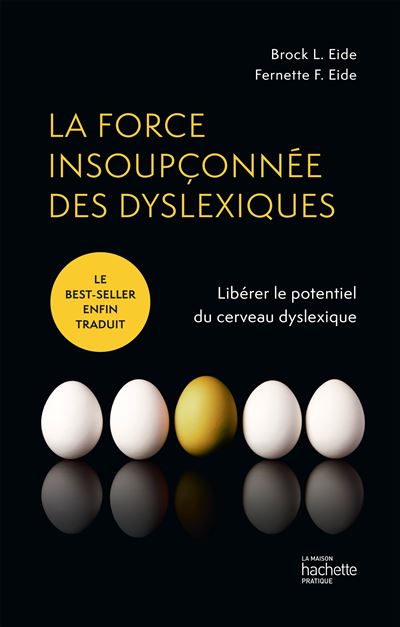 La force insoupçonnée des dyslexiques Libérer le potentiel du cerveau dyslexique - Brock Eide - Hachette Pratique - relié - Beau livre