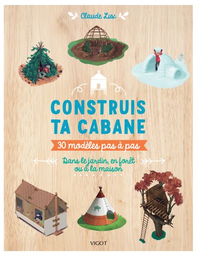 Construis ta cabane ! - Claude Lux - broché