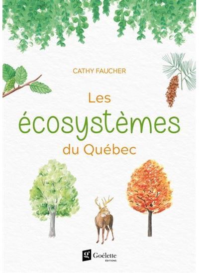 Les ecosystemes du quebec - FAUCHER CATHY - Goelette - broché - Document jeunesse