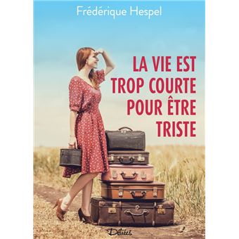La vie est trop courte pour être triste - 1