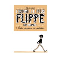 L'Homme le plus flippé du monde T01 - Petites terreurs du quotidien