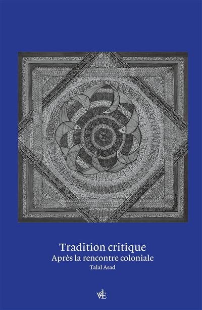 Tradition critique Penser après la rencontre coloniale - Talal Asad - Vues De L'esprit - broché - Essai