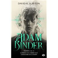 Adam Binder, tomes 2 & 3 : Le Prince de l'arbre gelé - L'Émissaire de la mort