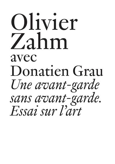 Une avant-garde sans avant-garde - Essai sur l'art - Olivier Zahm - broché