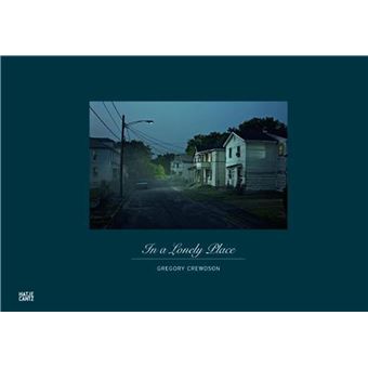 Gregory Crewdson In a Lonely Place /anglais/allemand - relié