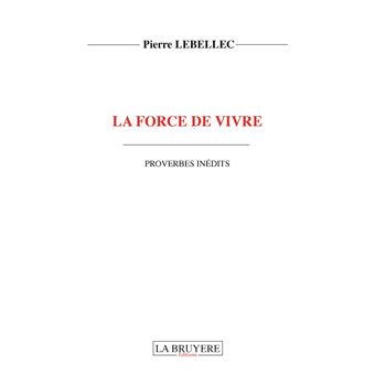 La force de vivre proverbes inedits - 1
