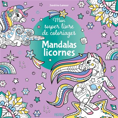 Mon super livre de coloriages - Mandalas licornes - Sandrine Lamour - Fleurus - broché - Document jeunesse - Fleurus