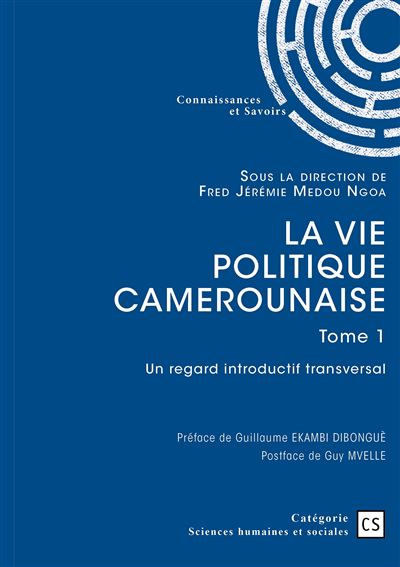 La vie politique camerounaise - Tome 1 Un regard introductif transversal - Fred Jérémie Medou Ngoa - Connaissances Et Savoirs - broché - Essai