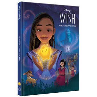 Wish - Asha et La Bonne Étoile - WISH, ASHA ET LA BONNE ÉTOILE - Les Grands  Classiques - L'histoire du film - Walt Disney - cartonné, Livre tous les  livres à la Fnac