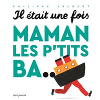 Il était une fois, Maman les p'tits ba...